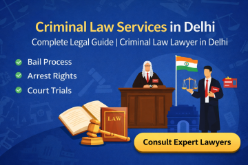 Criminal Law Services in Delhi – Complete Legal Guide 1